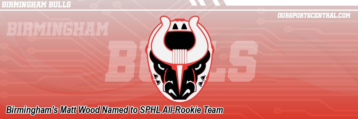 Birmingham's Matt Wood Named to SPHL All-Rookie Team