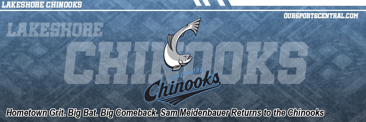 Hometown Grit. Big Bat. Big Comeback. Sam Meidenbauer Returns to the Chinooks