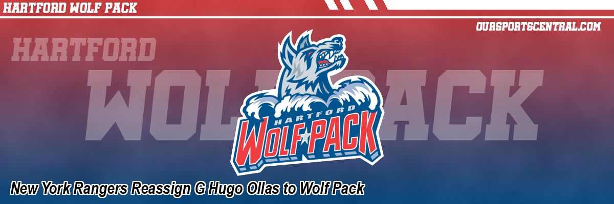 New York Rangers Reassign G Hugo Ollas to Wolf Pack