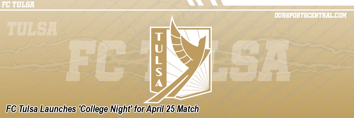 FC Tulsa Launches 'College Night' for April 25 Match