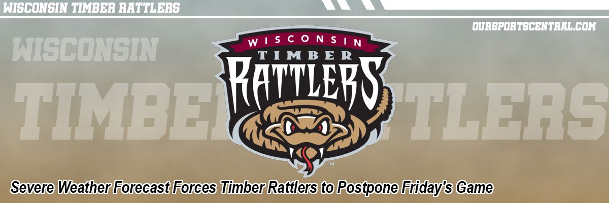 Severe Weather Forecast Forces Timber Rattlers to Postpone Friday's Game