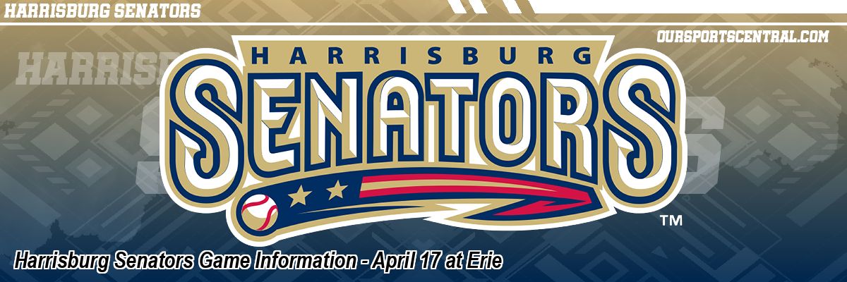 Harrisburg Senators Game Information - April 17 at Erie