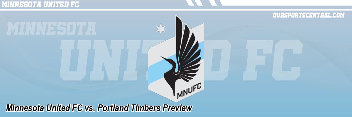 Minnesota United FC vs. Portland Timbers Preview