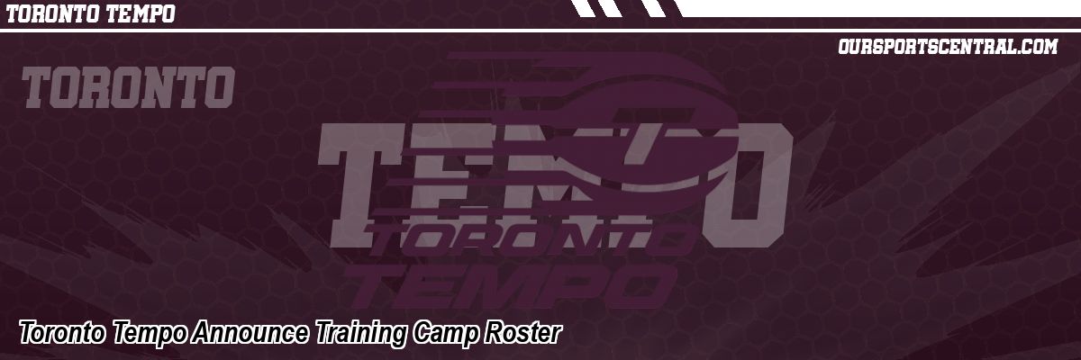 Toronto Tempo Announce Training Camp Roster
