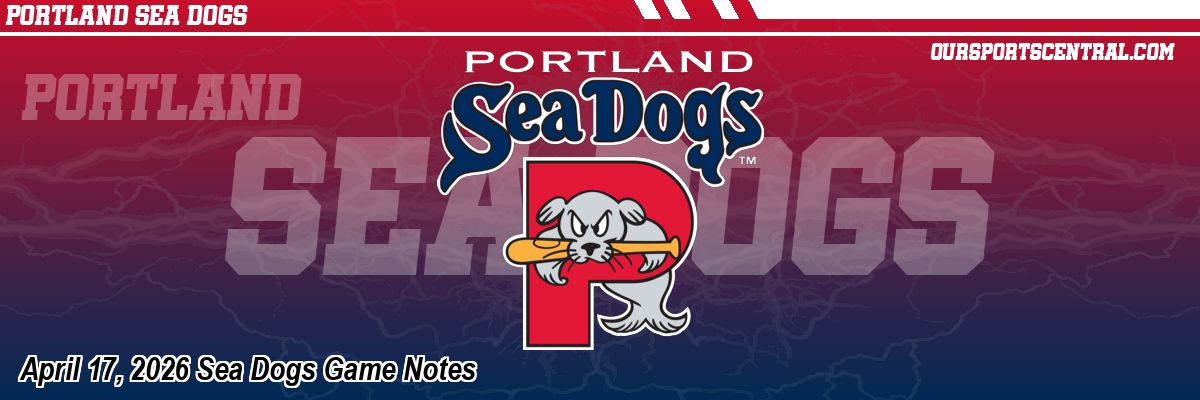 April 17, 2026 Sea Dogs Game Notes
