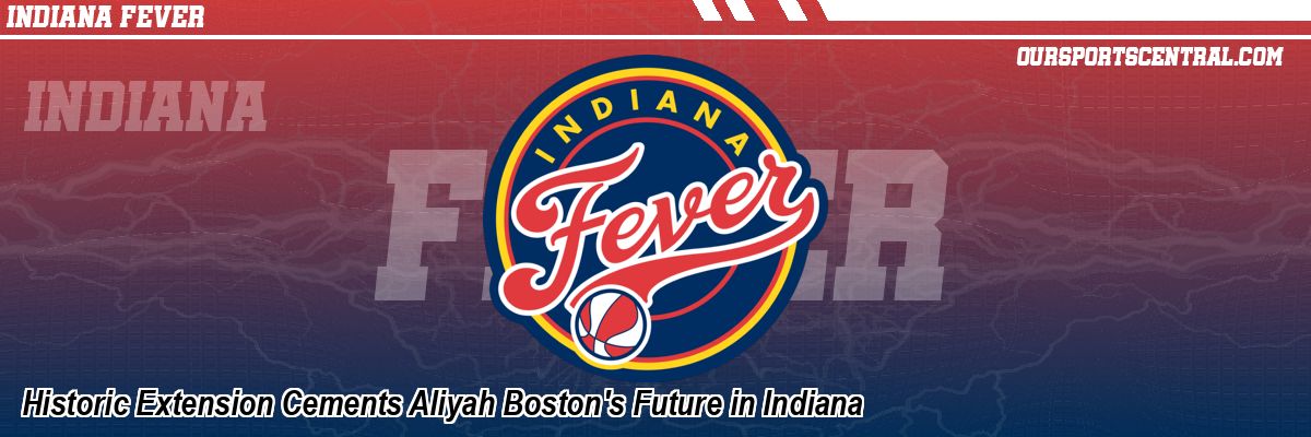 Historic Extension Cements Aliyah Boston's Future in Indiana