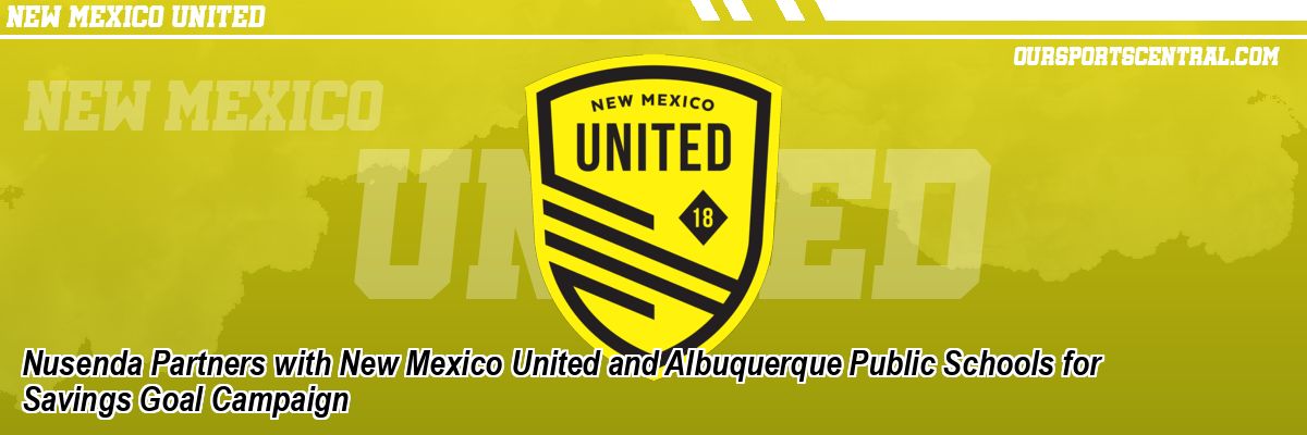 Nusenda Partners with New Mexico United and Albuquerque Public Schools for Savings Goal Campaign