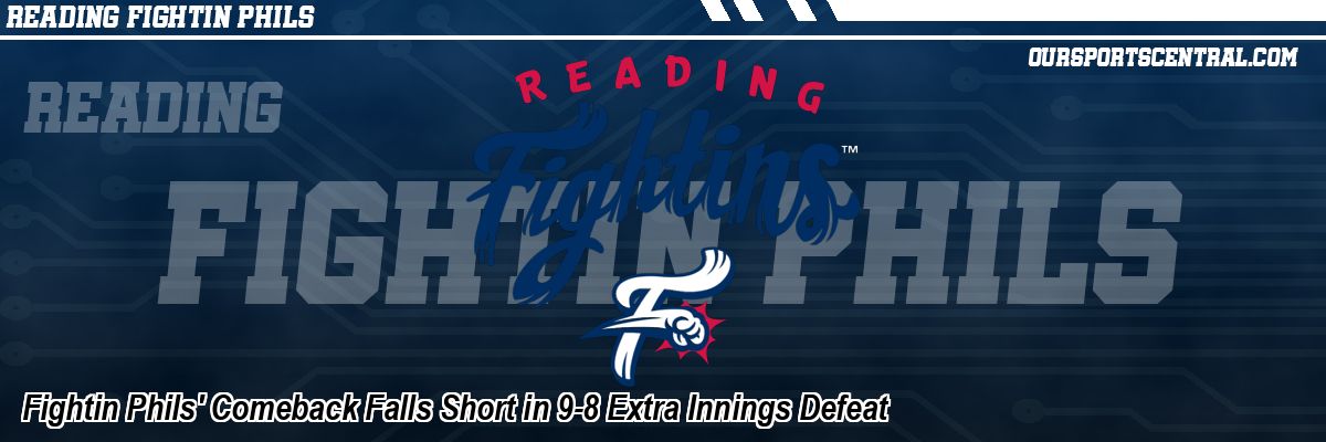 Fightin Phils' Comeback Falls Short in 9-8 Extra Innings Defeat