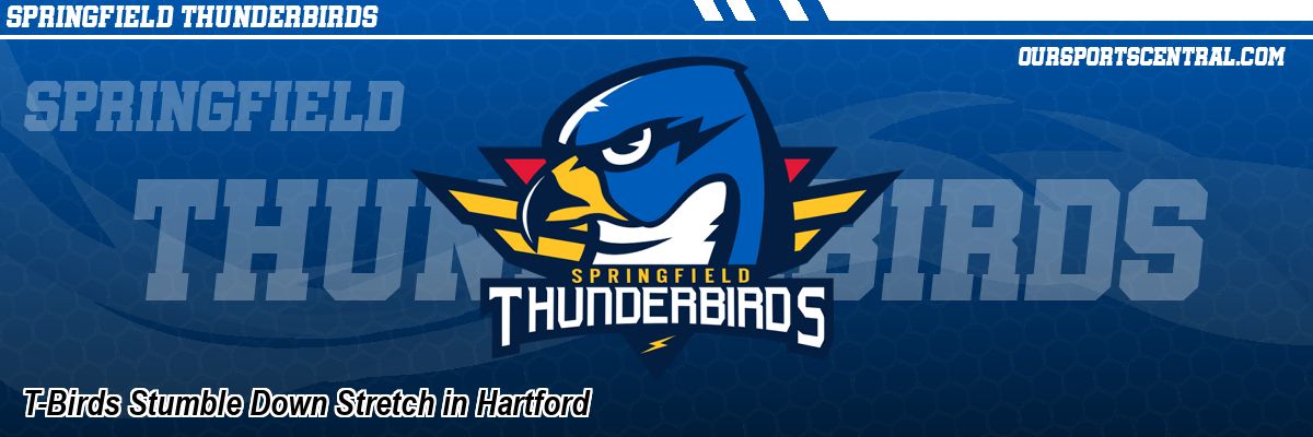 T-Birds Stumble Down Stretch in Hartford