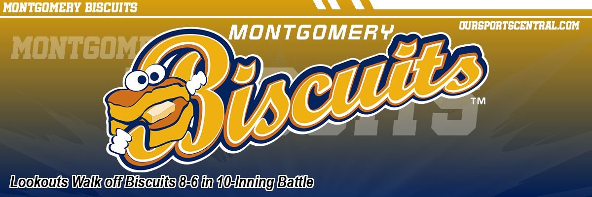 Lookouts Walk off Biscuits 8-6 in 10-Inning Battle
