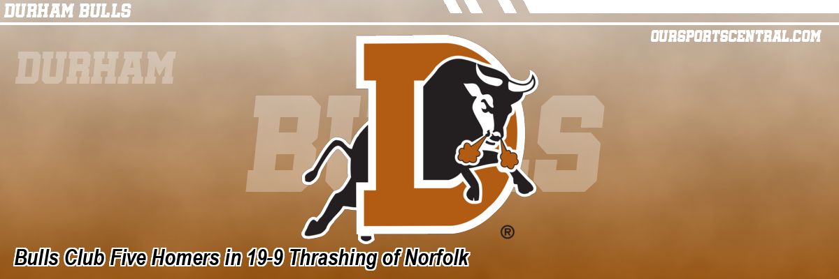 Bulls Club Five Homers in 19-9 Thrashing of Norfolk