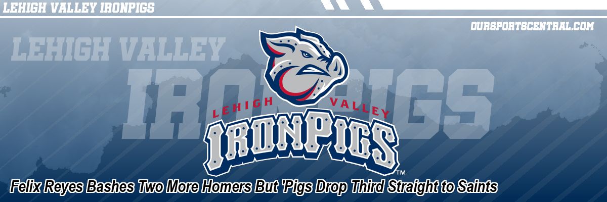 Felix Reyes Bashes Two More Homers But 'Pigs Drop Third Straight to Saints