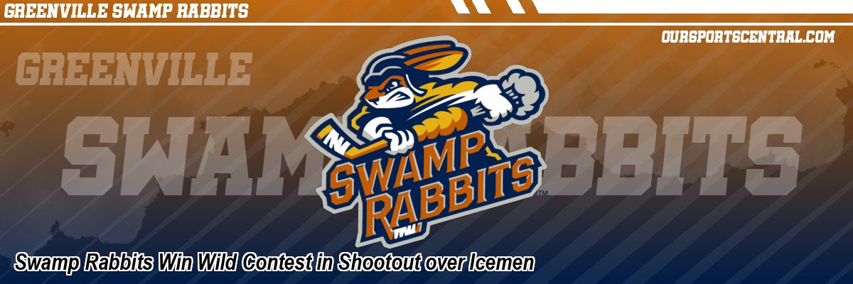 Swamp Rabbits Win Wild Contest in Shootout over Icemen