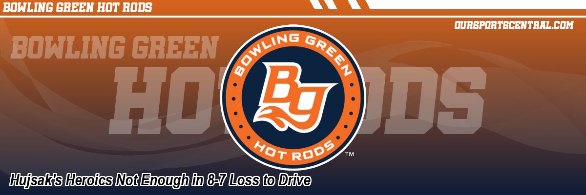 Hujsak's Heroics Not Enough in 8-7 Loss to Drive