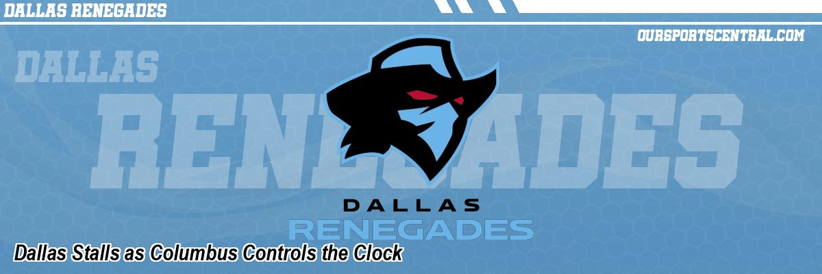 Dallas Stalls as Columbus Controls the Clock