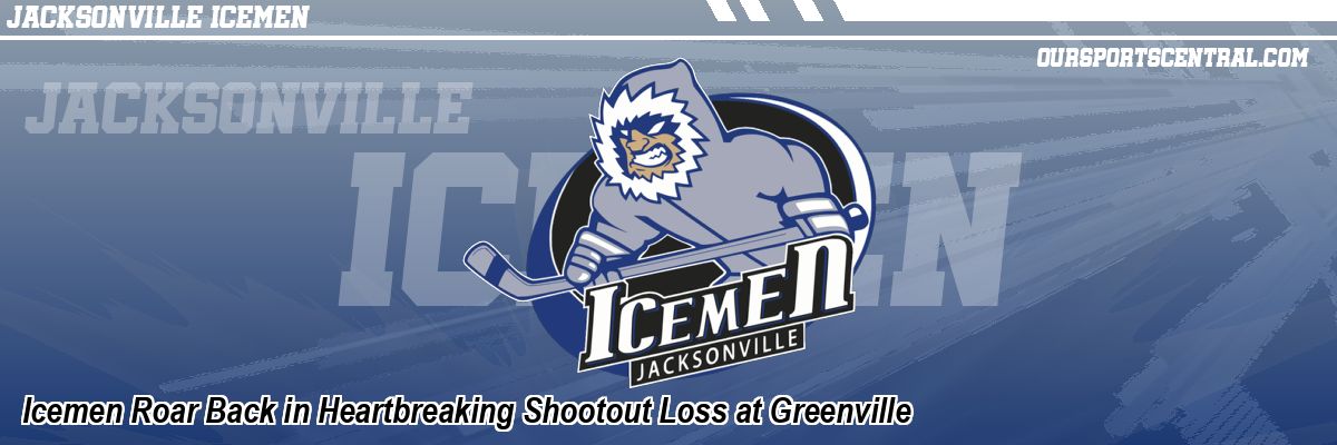 Icemen Roar Back in Heartbreaking Shootout Loss at Greenville