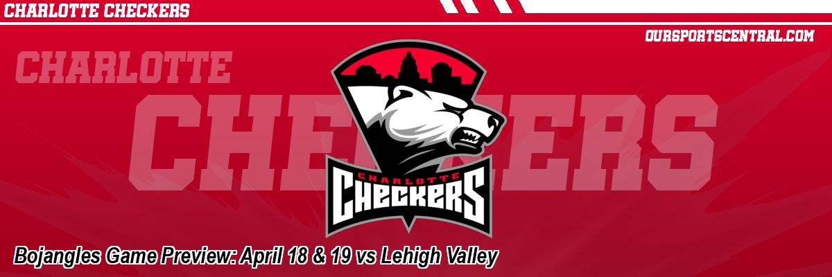 Bojangles Game Preview: April 18 & 19 vs Lehigh Valley