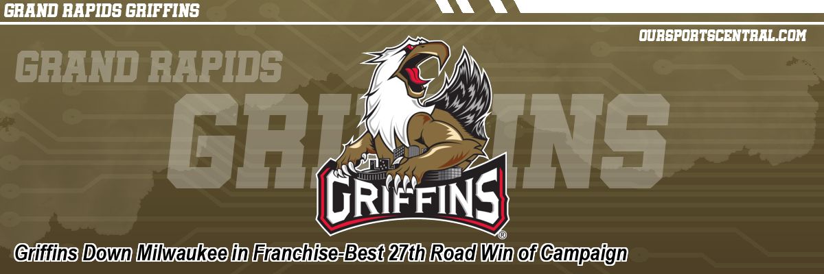 Griffins Down Milwaukee in Franchise-Best 27th Road Win of Campaign