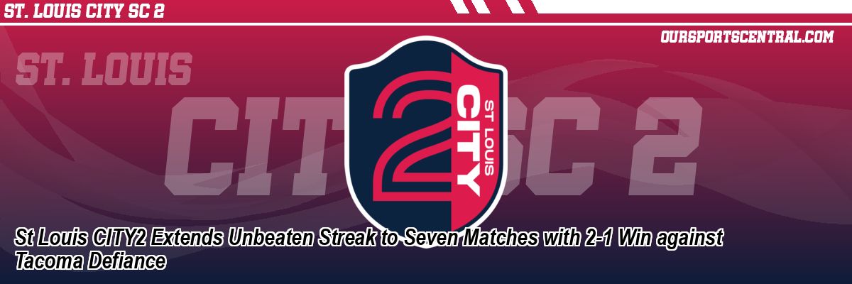 St Louis CITY2 Extends Unbeaten Streak to Seven Matches with 2-1 Win against Tacoma Defiance