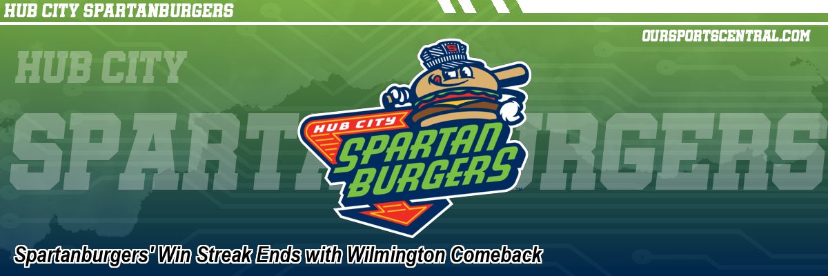 Spartanburgers' Win Streak Ends with Wilmington Comeback