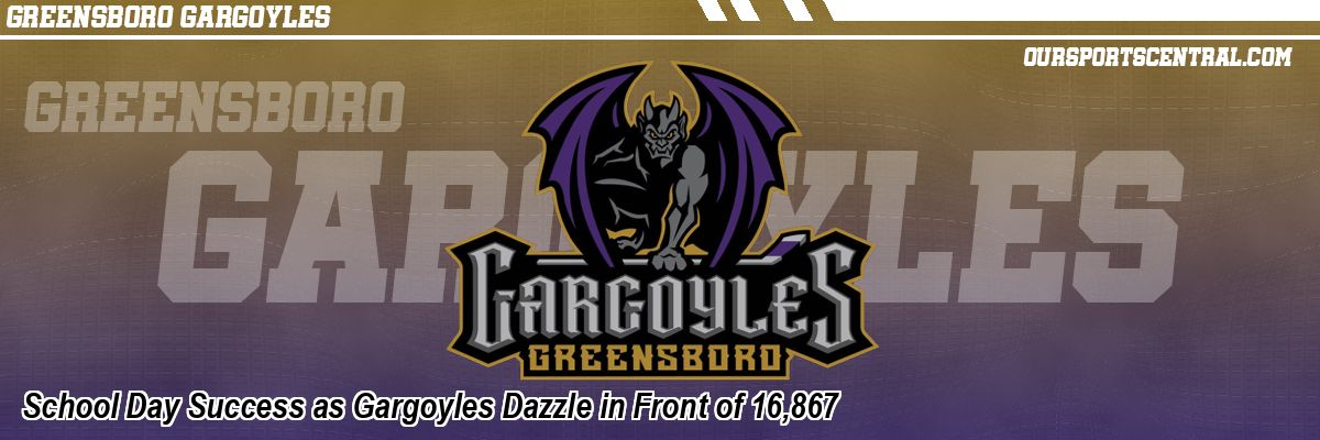School Day Success as Gargoyles Dazzle in Front of 16,867