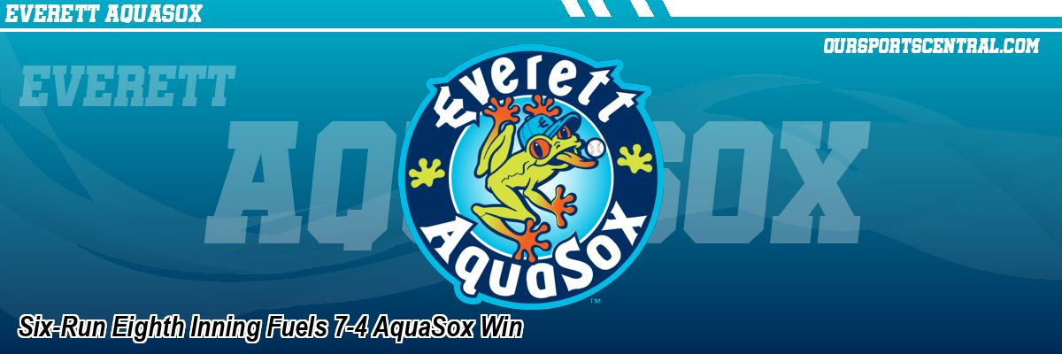 Six-Run Eighth Inning Fuels 7-4 AquaSox Win
