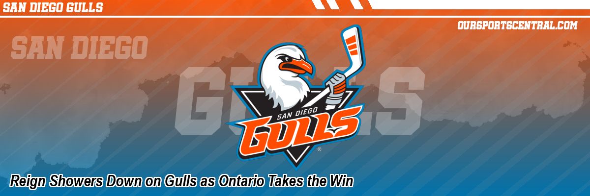 Reign Showers Down on Gulls as Ontario Takes the Win
