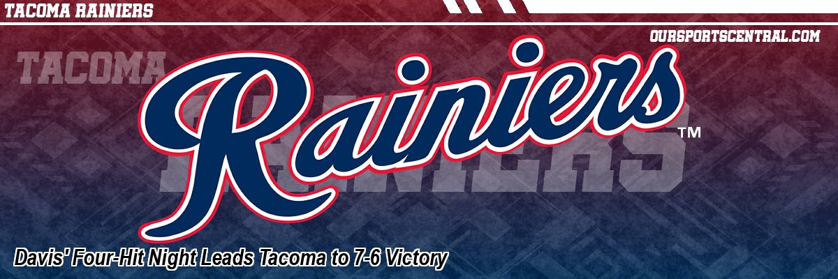 Davis' Four-Hit Night Leads Tacoma to 7-6 Victory