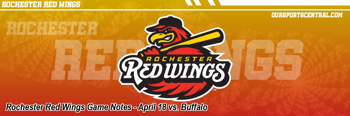 Rochester Red Wings Game Notes - April 18 vs. Buffalo