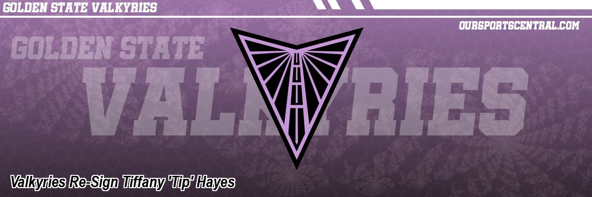Valkyries Re-Sign Tiffany 'Tip' Hayes