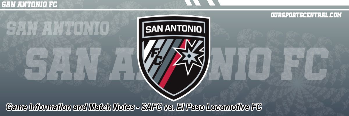 Game Information and Match Notes - SAFC vs. El Paso Locomotive FC