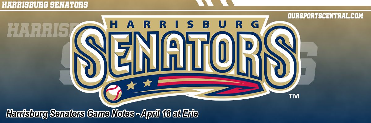 Harrisburg Senators Game Notes - April 18 at Erie