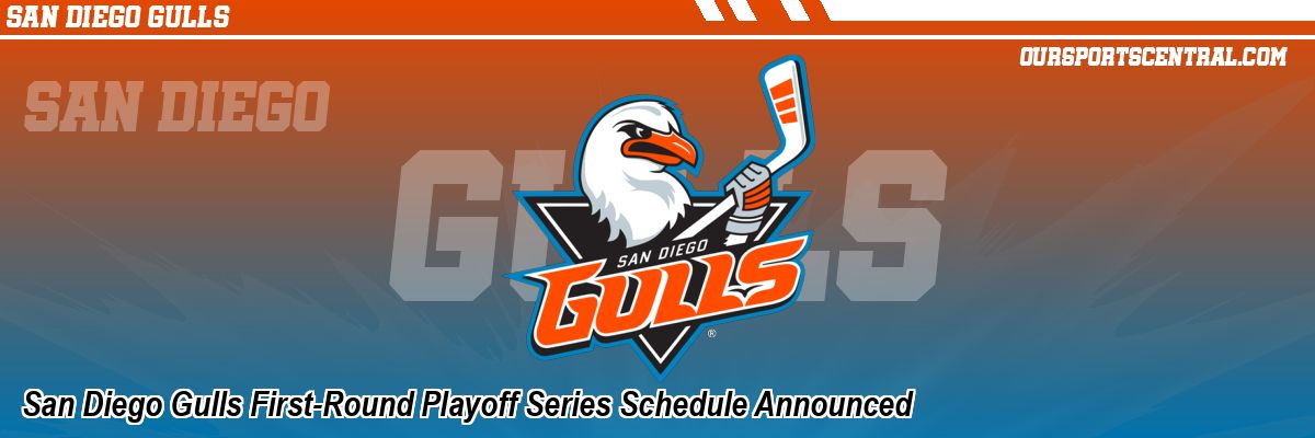 San Diego Gulls First-Round Playoff Series Schedule Announced