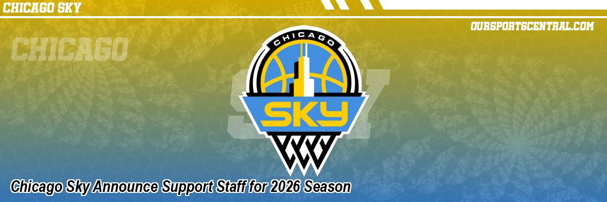 Chicago Sky Announce Support Staff for 2026 Season
