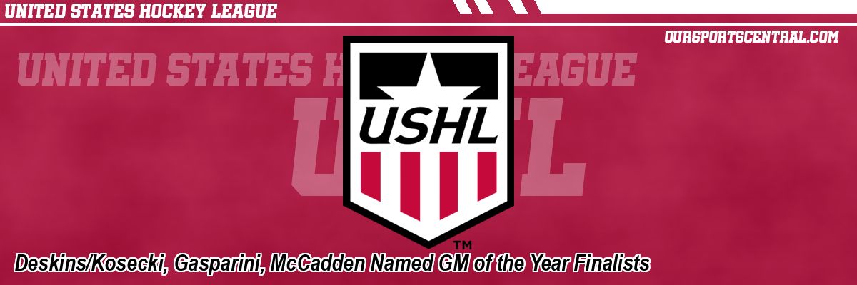 Deskins/Kosecki, Gasparini, McCadden Named GM of the Year Finalists