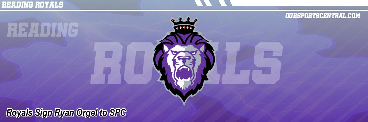 Royals Sign Ryan Orgel to SPC