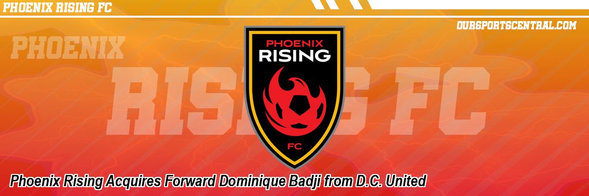 Phoenix Rising Acquires Forward Dominique Badji from D.C. United