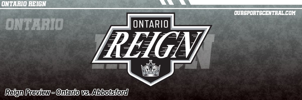 Reign Preview - Ontario vs. Abbotsford