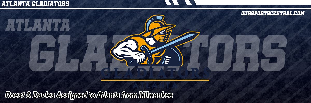 Roest & Davies Assigned to Atlanta from Milwaukee