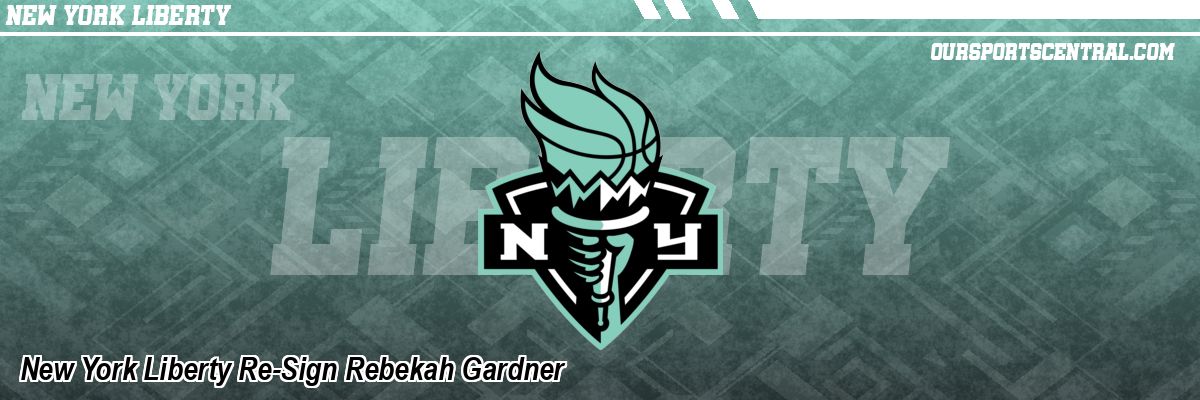 New York Liberty Re-Sign Rebekah Gardner