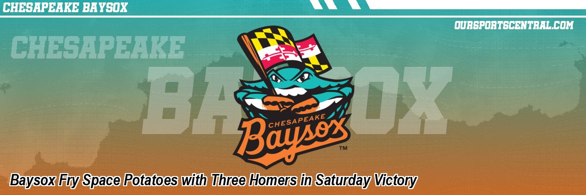 Baysox Fry Space Potatoes with Three Homers in Saturday Victory