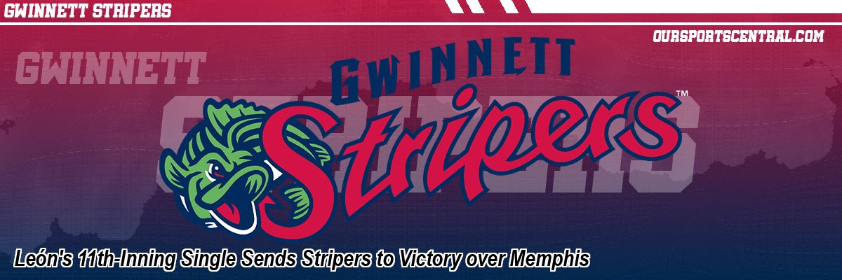 León's 11th-Inning Single Sends Stripers to Victory over Memphis