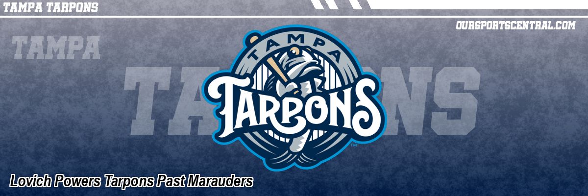 Lovich Powers Tarpons Past Marauders