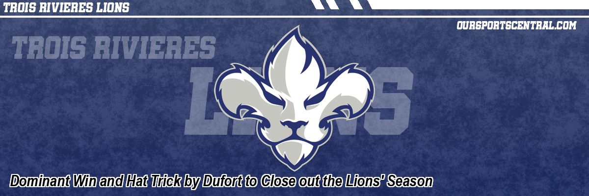 Dominant Win and Hat Trick by Dufort to Close out the Lions' Season
