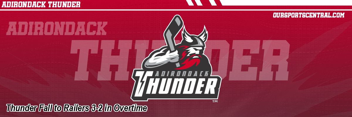 Thunder Fall to Railers 3-2 in Overtime