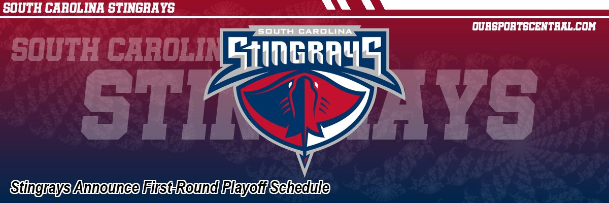 Stingrays Announce First-Round Playoff Schedule