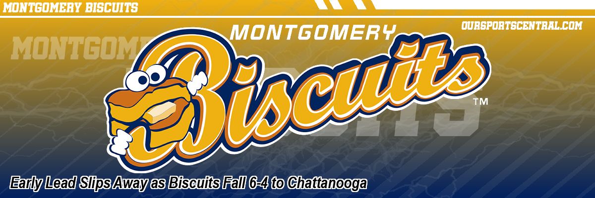 Early Lead Slips Away as Biscuits Fall 6-4 to Chattanooga