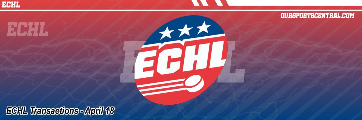 ECHL Transactions - April 18