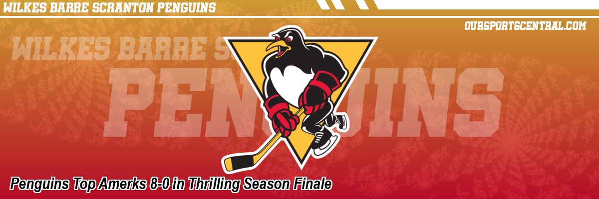 Penguins Top Amerks 8-0 in Thrilling Season Finale