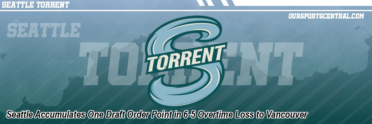 Seattle Accumulates One Draft Order Point in 6-5 Overtime Loss to Vancouver